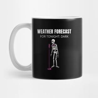 Weather Forecast for Tonight: Dark – Skeleton Stand-Up Halloween Mug